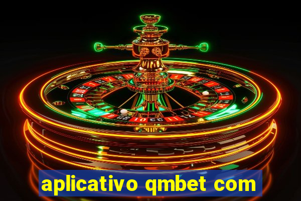 aplicativo qmbet com